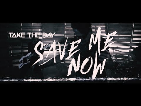 Take The Day - Save Me Now (Official Music Video)