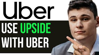 HOW TO USE UPSIDE WITH UBER 2025! (FULL GUIDE)