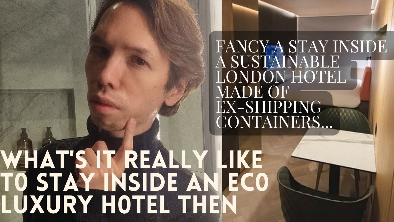 A STAY INSIDE A LUXURY LONDON ECO HOTEL
