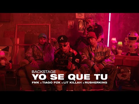 FMK, Tiago PZK, LIT killah, Rusherking - YO SE QUE TU (Behind The Scenes)