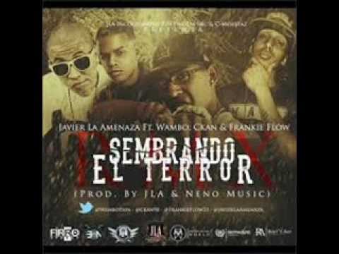 Javier La Amenaza Ft. Wambo Mafiaboyz- C-Kan y Frankie Flow - Sembrando El Terror (Official Remix)