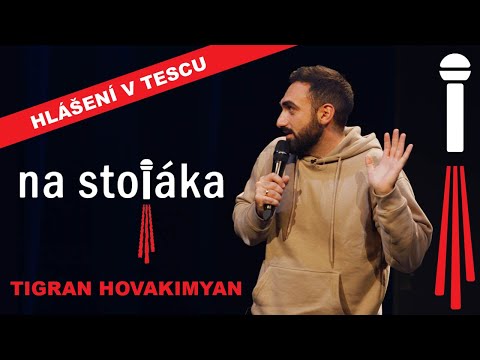 Na Stojáka - Tigran Hovakimyan - Hlášení v Tescu