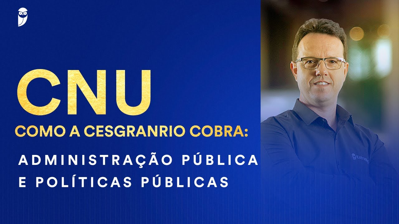 CNU - Como a Cesgranrio cobra: Administração Pública e Políticas Públicas - Prof. Rodrigo Rennó