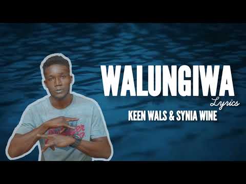 KEEN WALS, SYNIA WINE - WALUNGIWA (OFFICIAL MUSIC LYRICS)