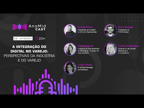 AnaMid Cast: A Integração do Digital no Varejo: Perspectivas da Indústria e do Varejo