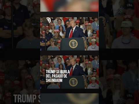 ¡Trump vuelve a hablar de Sheinbaum! 🇲🇽🇺🇸