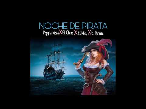 noche de pirata - popy lamoda ft el chino x el miky x el krawa