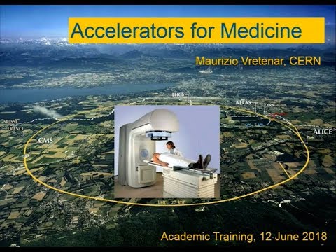Maurizio Vretenar: Accelerators for Medicine 🏥 CERN