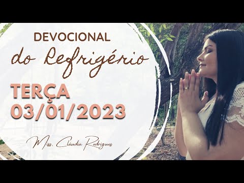 03/01/23 Devocional do Refrigério - reflexão e oração de hoje -  Cláudia Rodrigues.