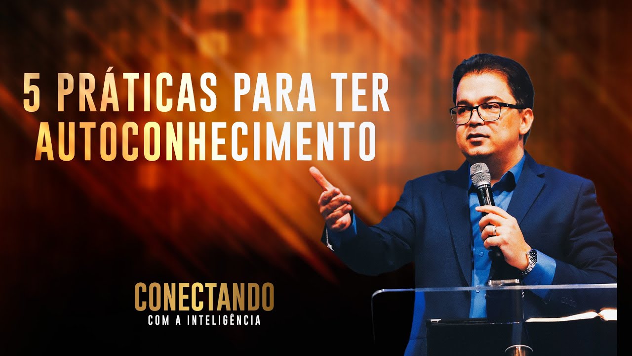 Autoconhecimento: Descubra 5 práticas | Conectando com a Inteligência #37 @CleitonPinheirooficial