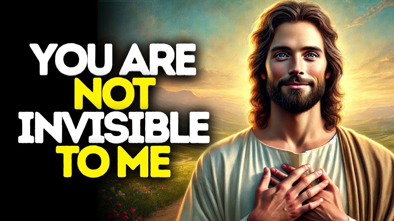 You Are Not Invisible to Me | God Says | God Message Today | Gods Message Now | God Message