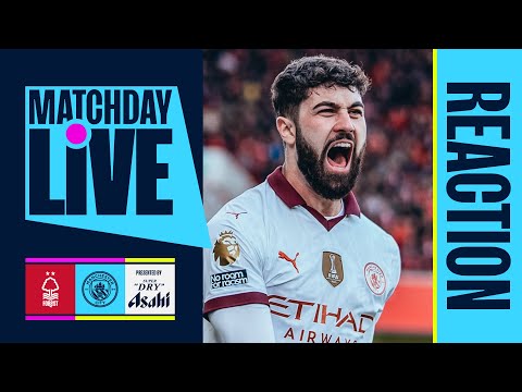 REACTION AS HAALAND AND GVARDIOL GOALS GIVE CITY THE WIN! Forest v Manchester City | MatchDay Live