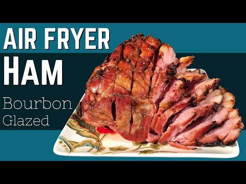 The BEST Air Fryer Ham Recipe! Bourbon Honey Glazed