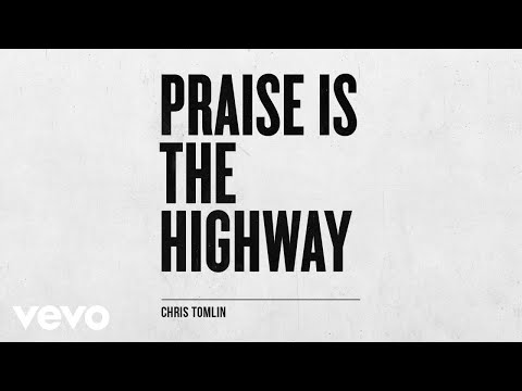 Chris Tomlin - Praise Is The Highway (Audio)