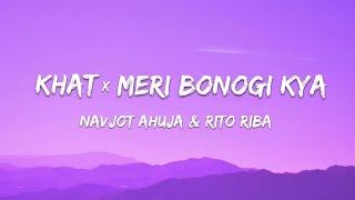 Download lagu Khat x Meri Bonogi Kya - Lyrics | Navjot Ahuja & Rito Riba mp3
