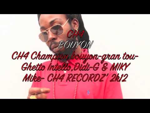 CH4 Champion bouyon gran tou Ghetto Intello,Didi G & MIKY Mike  CH4 RECORDZ' 2k12
