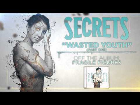 SECRETS - Wasted Youth (Part 1)