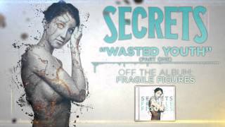SECRETS - Wasted Youth (Part 1)