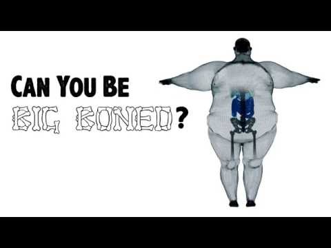 Can You Be 'Big Boned'?