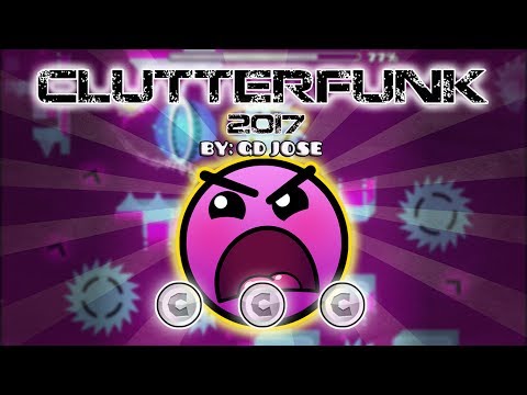 Clutterfunk 2017 by: GD Jose | Geometry Dash 2.1 | Epic Featured