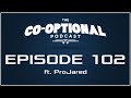 The Co-Optional Podcast Ep. 102 ft. ProJared ...