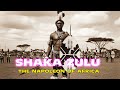 The Ruthless Rise Of A Warrior King Shaka Zulu The Napoleon Of Africa