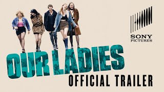 Our Ladies - Official Trailer - At Cinemas Now