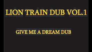 Lion Train Vol.1 - Give me a dream dub