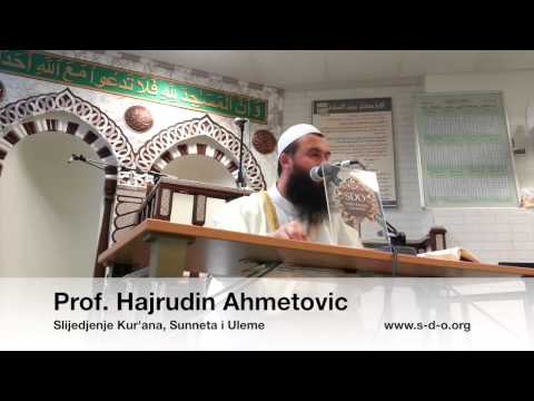 Slijeđenje Kur'ana, Sunneta i Uleme - Hajrudin Ahmetović, prof.