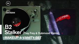 Makeup & Vanity Set - Stalker (Trey Frey & Dubmood Remix)