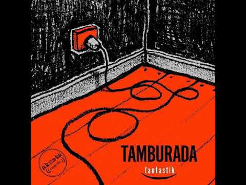 Tamburada - Fantastik (Full Album)