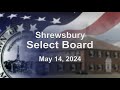 Shrewsbury Select Board - May 14, 2024
