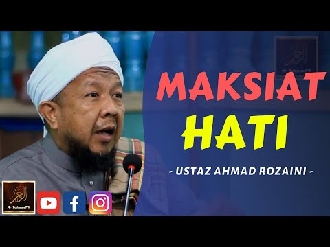 Ustaz Ahmad Rozaini - MAKSIAT HATI