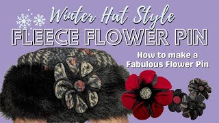 Learn how to make a Fabulous Fleece Flower Pin for your Winter Hat