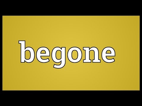 Begone Meaning