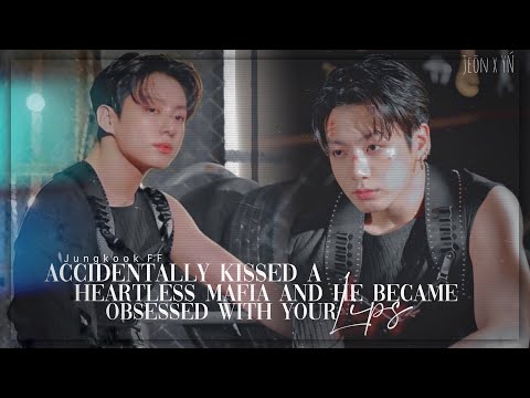Accidentally kissed a heartless mafia but he became obsessed with your lips|| jungkook ff||