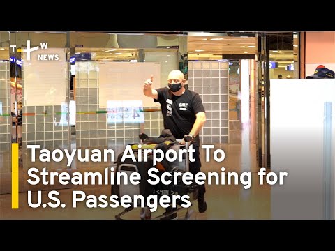 Aeroporto de Taoyuan simplificará a triagem de passageiros dos EUA | TaiwanPlus News