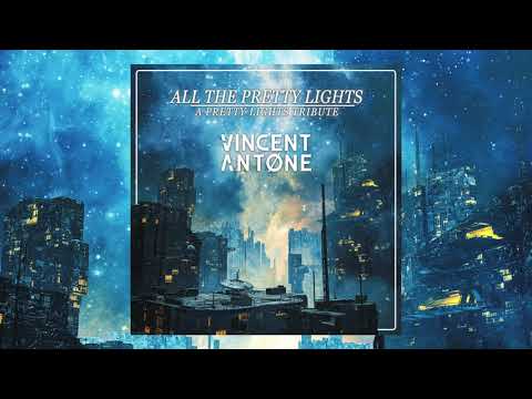Vincent Antone  - All The Pretty Lights (A Pretty Lights Tribute)