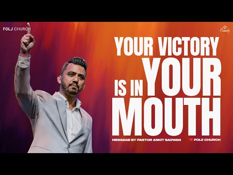 Your Victory is in Your Mouth | 30th April 2023 | Ps. Ankit Sajwan | Folj Church