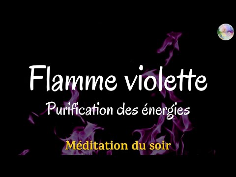 Méditation du soir de la Flamme Violette | Purification des énergies