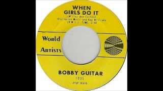 Bobby &quot;Guitar&quot; Bennet ~ when girls do it