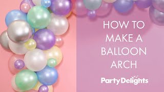 How to Make a Balloon Arch | Easy Tutorial for Beginners