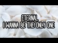 Eternal I Wanna Be The Only One Lyrics