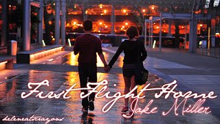 First Flight Home - Jake Miller with Lyrics