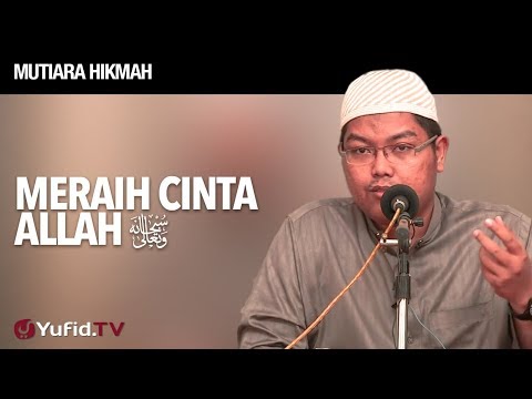 Mutiara Hikmah: Meraih Cinta Allah - Ustadz Firanda Andirja, MA.