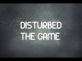 Disturbed - The Game Lyrics 
