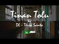 Tinan Tolu by DL-Terra santa (Lirik)