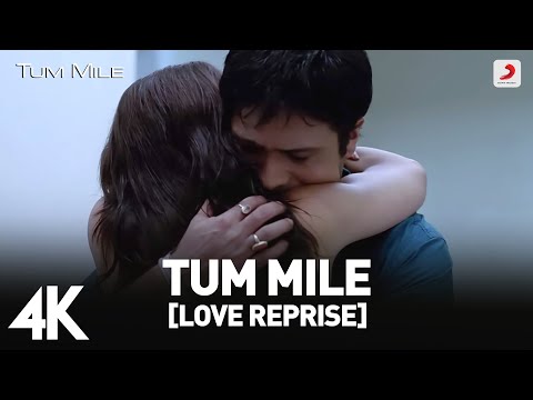 Tum Mile [Love Reprise] Full Video - Emraan Hashmi | Soha Ali Khan | Pritam | Neeraj Shridhar | 4K