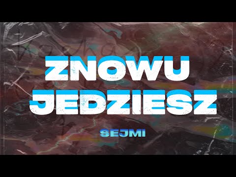 sejmi - "ZNOWU JEDZIESZ"