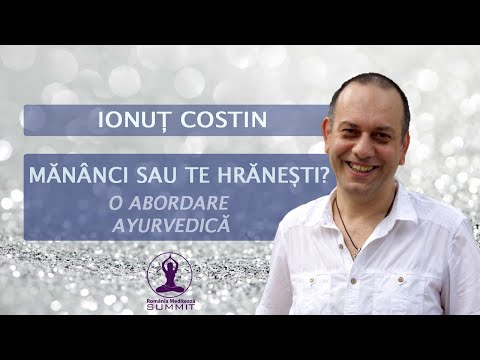 Ionuț Costin | Mănânci sau doar te hrănești - O abordare ayurvedică